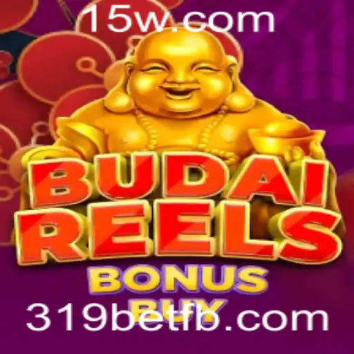 Descubra o Fascinante Mundo de BudaiReelsBonusBuy com 319bet